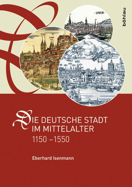 Die deutsche Stadt im Mittelalter 1150-1550 von Böhlau-Verlag GmbH