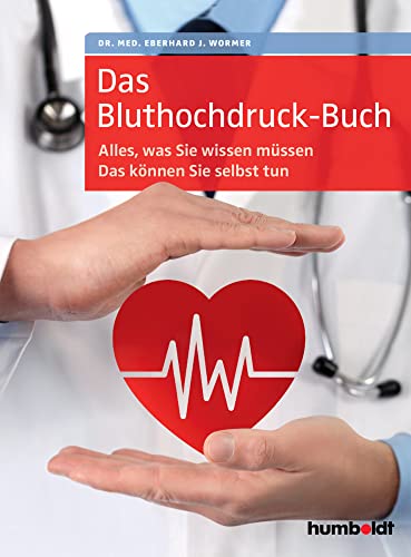 Das Bluthochdruck-Buch: Alles, was Sie wissen müssen. Das können Sie selbst tun