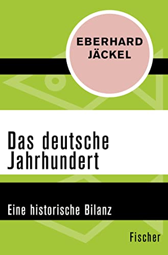 Das deutsche Jahrhundert: Eine historische Bilanz von FISCHER Taschenbuch