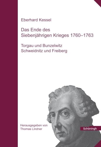 Das Ende des Siebenjährigen Krieges 1760 - 1763: Teil 1: Torgau und Bunzelwitz, Teil 2: Schweidnitz und Freiberg: Teil 1: Torgau und Bunzelwitz, Teil ... des Militärgeschichtlichen Forschungsamtes