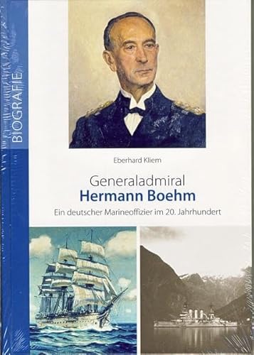 Generaladmiral Hermann Boehm: Ein deutscher Marineoffizier im 20. Jahrhundert: Ein deutscher Marineoffizier im 20. Jahrhundert. Biografie von Isensee