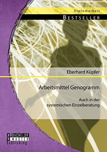 Arbeitsmittel Genogramm - auch in der systemischen Einzelberatung