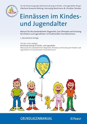 Einnässen im Kindes- und Jugendalter: Manual für die standardisierte Diagnostik, (Uro-)Therapie und Schulung bei Kindern und Jugendlichen mit funktioneller Harninkontinenz