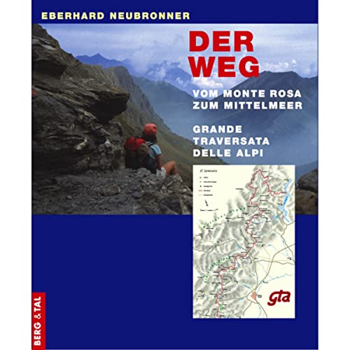 Der Weg: Vom Monte Rosa zum Mittelmeer – Grande Traversata delle Alpi