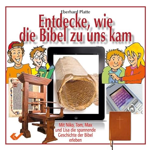 Entdecke, wie die Bibel zu uns kam: Mit Niko, Tom, Max und Lisa die spannende Geschichte der Bibel erleben