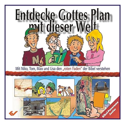 Entdecke Gottes Plan mit dieser Welt: Das Bibelpanorama für Kinder: Mit Niko, Tom, Max und Lisa de ,,roten Faden'' der Bibel verstehen von CHRISTLICHE VERLAGSGESELLSCHAFT