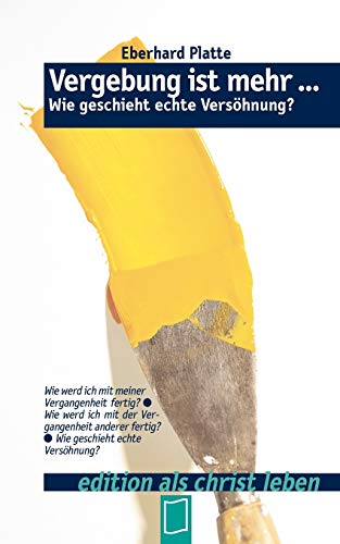 Vergebung ist mehr ...: Wie geschieht echte Versöhnung?