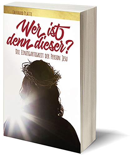 Wer ist denn dieser... - Die Einzigartigkeit der Person Jesu