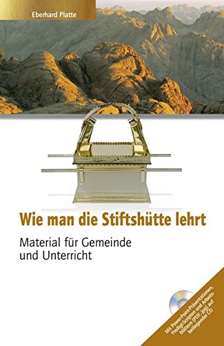 Wie man die Stifthütte lehrt: Material für Gemeinde und Unterricht. Mit CD von Platte, Eberhard