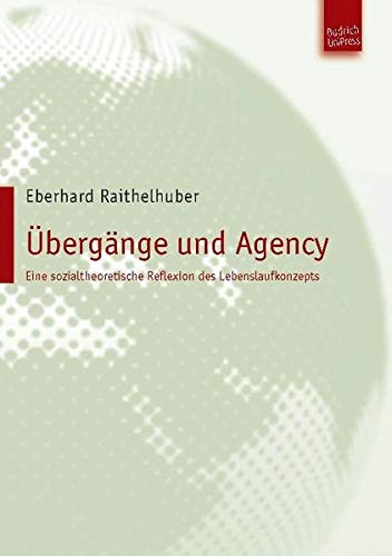 Übergänge und Agency: Eine sozialtheoretische Reflexion des Lebenslaufkonzepts von BUDRICH