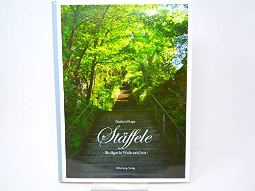 Stäffele: Stuttgarts Wahrzeichen eine Leidenschaft in 200 großartigen Fotogafien von Silberburg Verlag