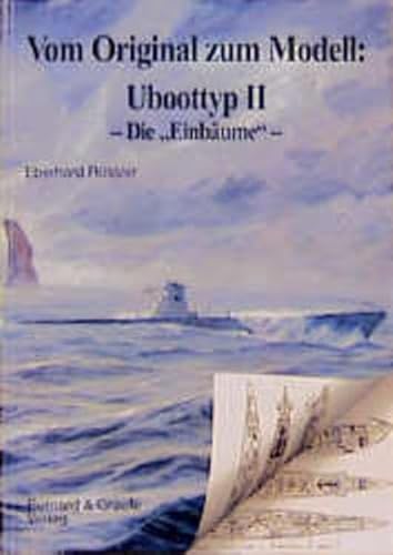 Vom Original zum Modell, Uboottyp II, Die 'Einbäume' von Bernard & Graefe