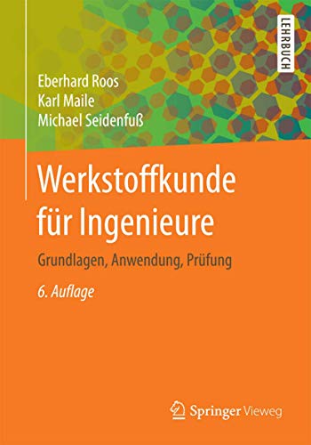 Werkstoffkunde für Ingenieure: Grundlagen, Anwendung, Prüfung von Springer Vieweg