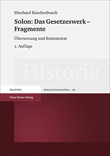 Solon: Das Gesetzeswerk - Fragmente: Übersetzung und Kommentar (Historia-Einzelschriften)