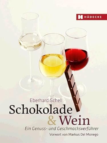 Schokolade & Wein: Ein Genuss- und Geschmacksverführer