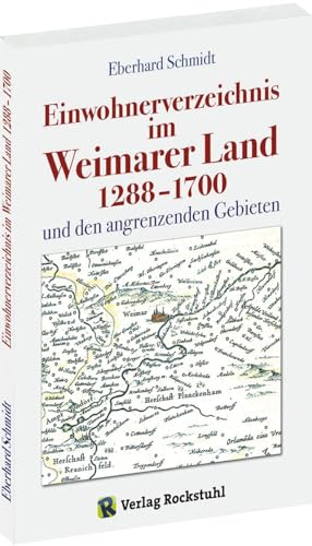Einwohnerverzeichnis Weimarer Land 1288-1700 und der angrenzenden Gebiete von Rockstuhl Verlag