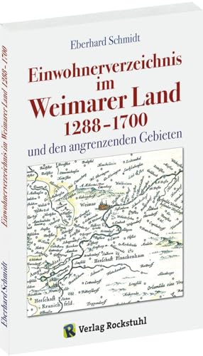 Einwohnerverzeichnis Weimarer Land 1288-1700 und der angrenzenden Gebiete von Rockstuhl Verlag