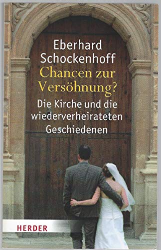 Chancen zur Versöhnung?: Die Kirche und die wiederverheirateten Geschiedenen