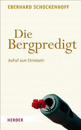 Die Bergpredigt: Aufruf zum Christsein