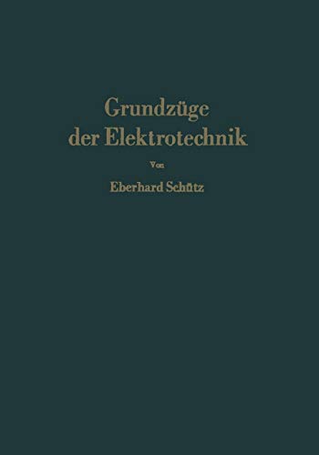 Grundzüge der Elektrotechnik: Eine Leicht Faßliche Darstellung von Springer