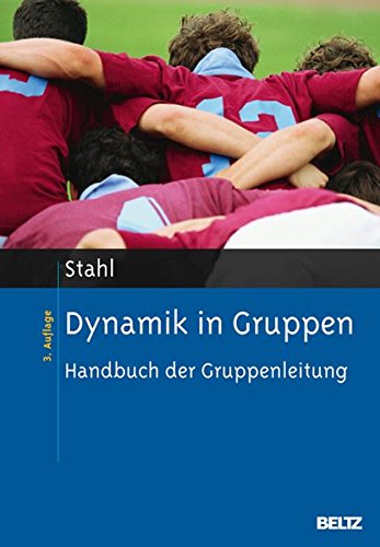 Dynamik in Gruppen: Handbuch der Gruppenleitung