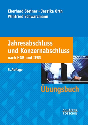 Jahresabschluss und Konzernabschluss nach HGB und IFRS: Übungsbuch