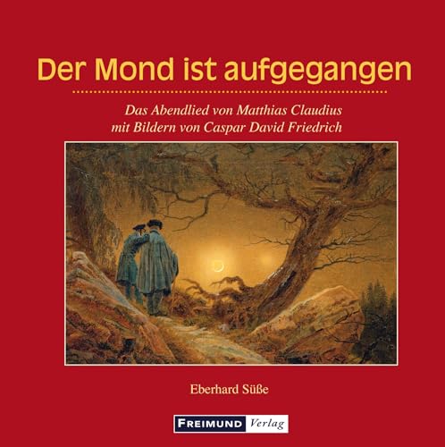 Der Mond ist aufgegangen: Das Abendlied von Matthias Claudius mit Bildern von Caspar David Friedrich (Gemeindeliteratur)