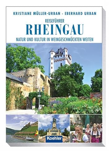 Reiseführer Rheingau: Natur und Kultur in weingeschmückten Weiten