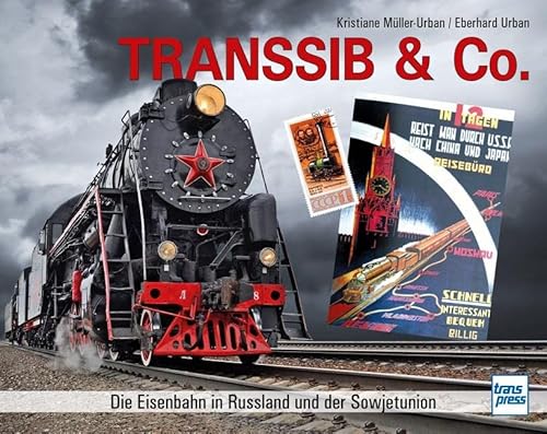 Transsib & Co.: Die Eisenbahn in Russland und der Sowjetunion
