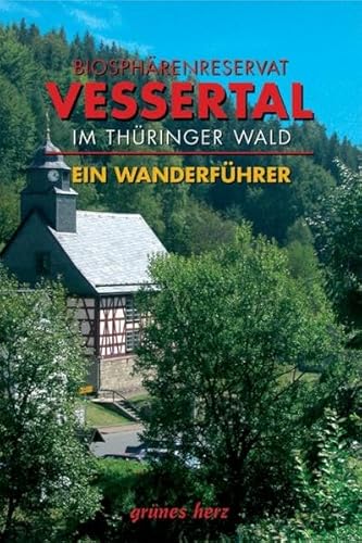 Wanderführer Biosphärenreservat Vessertal im Thüringer Wald Wanderführer Biosphärenreservat Vessertal im Thüringer Wald