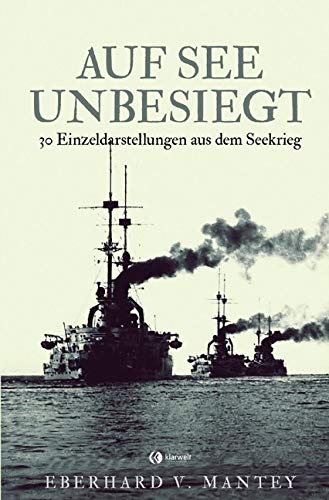 Auf See unbesiegt: 30 Einzeldarstellungen aus dem Seekrieg