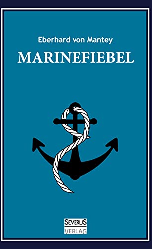 Marinefibel. Ein Handbuch für die Seefahrt von Severus Verlag