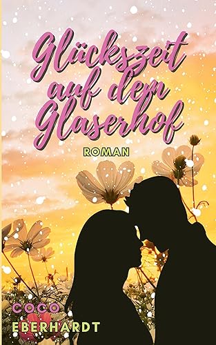 Glückszeit auf dem Glaserhof (Glückszeit auf dem Land)