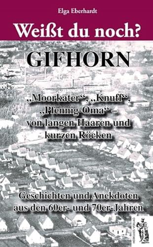 Weißt du noch? Gifhorn: Geschichten und Anekdoten aus den 60er/70er Jahren