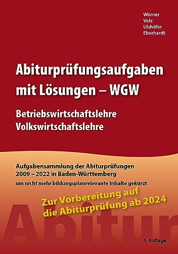 Abiturprüfungsaufgaben mit Lösungen: im Fach Volks- und Betriebswirtschaftslehre (WGW) für Abitur ab 2024