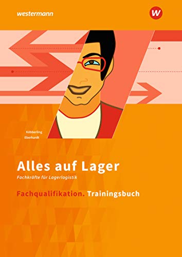 Alles auf Lager: Fachlageristen – Fachkräfte für Lagerlogistik / Fachqualifikation: Trainingsbuch
