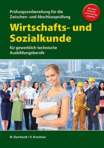 Wirtschafts- und Sozialkunde für die Prüfungsvorbereitung für Zwischen- und Abschlussprüfung: für gewerblich-technische Ausbildungsberufe