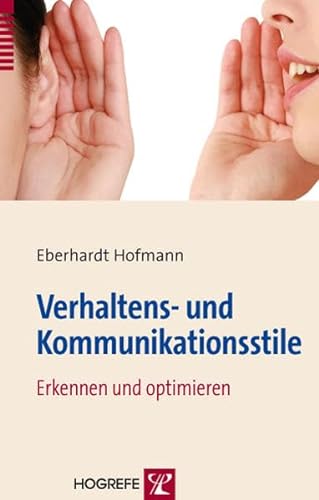 Verhaltens- und Kommunikationsstile: Erkennen und optimieren von Hogrefe Verlag GmbH + Co.