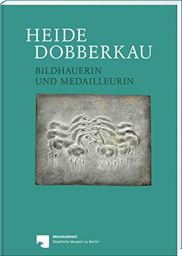 Heide Dobberkau: Bildhauerin und Medailleurin von Battenberg Verlag