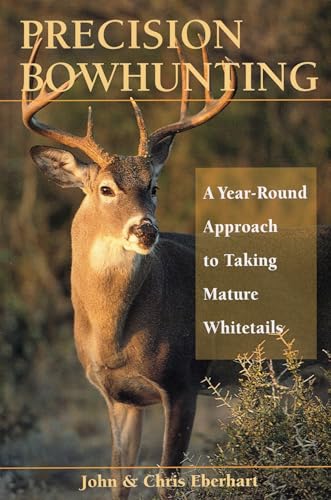 Precision Bowhunting: A Year-Round Approach to Taking Mature Whitetails von Stackpole Books
