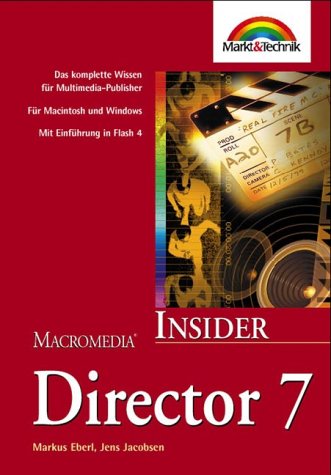 Macromedia Director 7 - Insider . Das komplette Wissen für Multimedia-Publisher von Markt+Technik