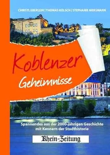 Koblenzer Geheimnisse: Spannendes aus der 2000-jährigen Geschichte mit Kennern der Stadtgeschichte