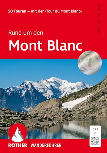 Rund um den Mont Blanc: 50 Touren – mit der »Tour du Mont Blanc«. Mit GPS-Tracks (Rother Wanderführer) von Bergverlag Rother