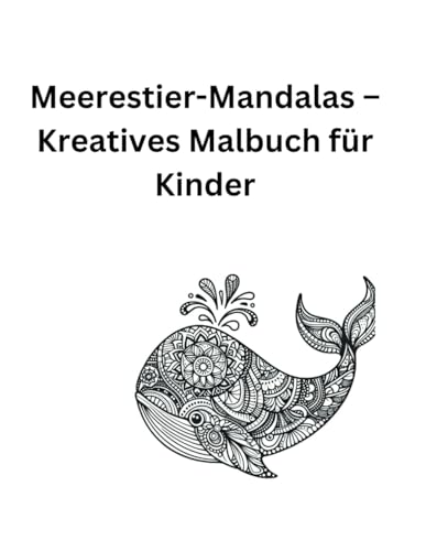 Meerestier-Mandalas – Kreatives Malbuch für Kinder von Independently published