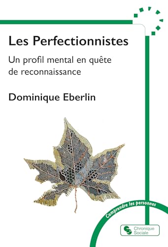 Les Perfectionnistes: Un profil mental en quête de reconnaissance Les Perfectionnistes: Un profil mental en quête de reconnaissance von CHRONIQUE SOCIA