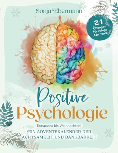 Positive Psychologie – Ein Adventskalender der Achtsamkeit und Dankbarkeit: Entspannt bis Weihnachten! 24 Übungen für ruhige Momente von Glückskind Verlag