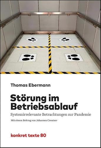 Störung im Betriebsablauf: Systemirrelevante Betrachtungen zur Pandemie (Konkret Texte)