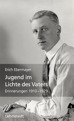 Jugend im Lichte des Vaters: Erinnerungen 1910-1929
