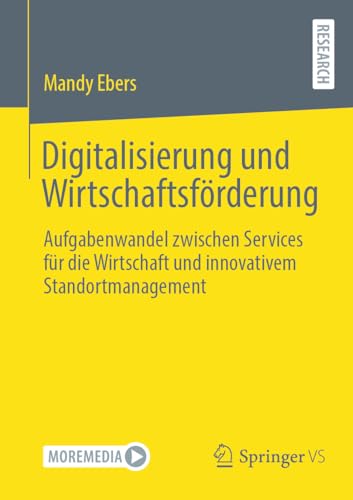 Digitalisierung und Wirtschaftsförderung: Aufgabenwandel zwischen Services für die Wirtschaft und innovativem Standortmanagement Digitalisierung und Wirtschaftsförderung: Aufgabenwandel zwischen Services für die Wirtschaft und innovativem Standortmanagement