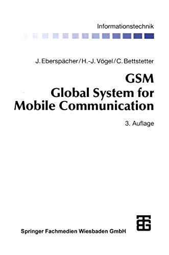 GSM Global System for Mobile Communication: Vermittlung, Dienste und Protokolle in digitalen Mobilfunknetzen (Informationstechnik) von Vieweg+Teubner Verlag
